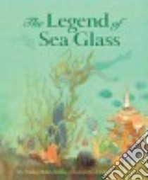 The Legend of Sea Glass libro in lingua di Noble Trinka Hakes, Ettlinger Doris (ILT)