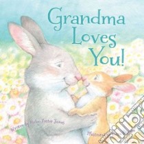 Grandma Loves You! libro in lingua di James Helen Foster, Brown Petra (ILT)