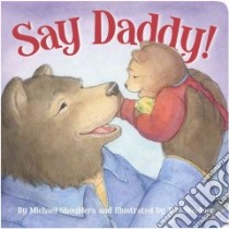 Say Daddy! libro in lingua di Shoulders Michael (COR), Weidner Teri (ILT)