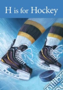 H Is for Hockey libro in lingua di Shea Kevin, Dewar Ken (ILT)