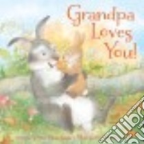 Grandpa Loves You libro in lingua di James Helen Foster, Brown Petra (ILT)