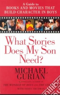 What Stories Does My Son Need? libro in lingua di Gurian Michael, Trueman Terry