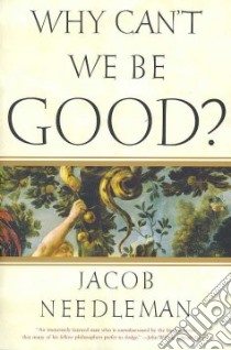 Why Can't We Be Good? libro in lingua di Needleman Jacob
