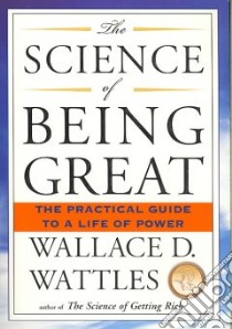 The Science of Being Great libro in lingua di Wattles Wallace D.