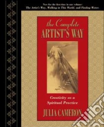 The Complete Artist's Way libro in lingua di Cameron Julia
