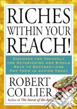 Riches Within Your Reach!