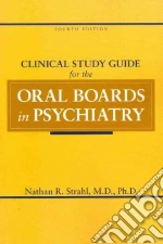 Clinical Study Guide for the Oral Boards in Psychiatry libro str