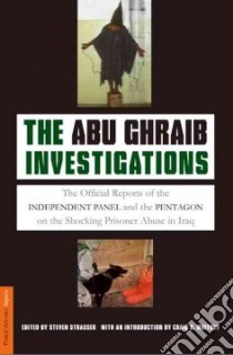 The Abu Ghraib Investigations libro in lingua di Strasser Steven (EDT), Whitney Craig R. (INT)