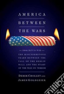 America Between the Wars libro in lingua di Chollet Derek H., Goldgeier James