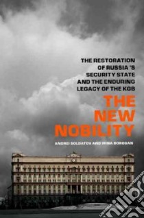 The New Nobility libro in lingua di Soldatov Andrei, Borogan Irina