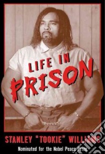 Life in Prison libro in lingua di Williams Stanley Tookie, Becnel Barbara Cottman
