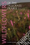Wildflowers of the Tallgrass Prairie libro str