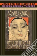 Jews and the Making of Modern German Theatre
