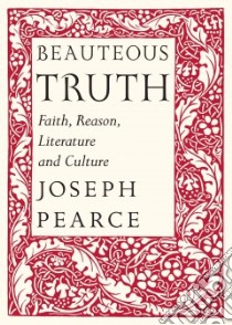 Beauteous Truth libro in lingua di Pearce Joseph, Burke Raymond (FRW)