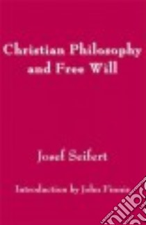 Christian Philosophy and Free Will libro in lingua di Seifert Josef, Finnis John (INT)