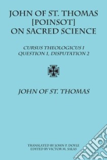 John of St. Thomas [Poinsot] on Sacred Science libro in lingua di John of St. Thomas, Doyle John P. (TRN), Salas Victor M. (EDT)