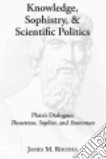 Knowledge, Sophistry, and Scientific Politics libro in lingua di Rhodes James M.