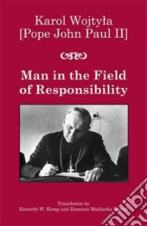 Man in the Field of Responsibility libro in lingua di John Paul II Pope, Kemp Kenneth W. (TRN), Kieron Zuzanna Maslanka (TRN), Wierzbicki Alfred (INT)