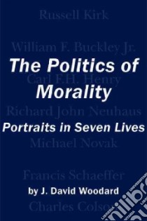The Politics of Morality libro in lingua di Woodard J. David