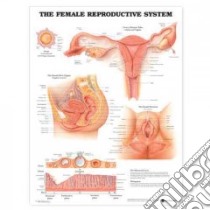 The Female Reproductive System Anatomical Chart libro in lingua di Anatomical Chart Company (EDT)