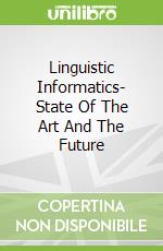 Linguistic Informatics- State Of The Art And The Future