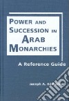 Power and Succession in Arab Monarchies libro str