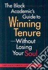 The Black Academic's Guide Tenure-Without Losing Your Soul libro str
