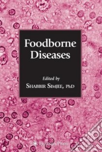 Foodborne Diseases libro in lingua di Simjee Shabbir Ph.D. (EDT), Poole Toni L. Ph.D. (FRW)