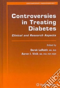 Controversies in Treating Diabetes libro in lingua di Leroith Derek (EDT), Vinik Aaron I. (EDT)