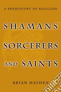 Shamans, Sorcerers, and Saints libro in lingua di Hayden Brian