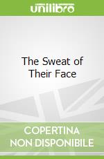 The Sweat of Their Face