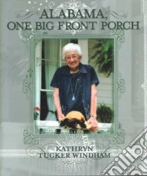 Alabama, One Big Front Porch libro in lingua di Windham Kathryn Tucker, Russell H. Roland (ILT)