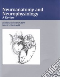 Neuroanatomy and Neurophysiology libro in lingua di Citow Jonathan (EDT), Macdonald R. (EDT), Kraig Richard (EDT), Wollman Robert (EDT)