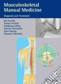 Musculoskeletal Manual Medicine libro in lingua di Dvorak Jiri, Dvorak Vaclav M.D., Gilliar Wolfgang, Schneider Werner, Spring Hans