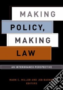 Making Policy, Making Law libro in lingua di Miller Mark C. (EDT), Barnes Jeb (EDT)