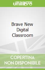 Brave New Digital Classroom