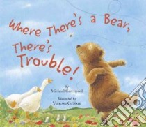 Where There's a Bear, There's Trouble! libro in lingua di Catchpool Michael, Cabban Vanessa (ILT)