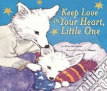 Keep Love in Your Heart, Little One libro in lingua di Andreae Giles, Vulliamy Clara (ILT)