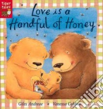Love Is a Handful of Honey libro in lingua di Andreae Giles, Cabban Vanessa