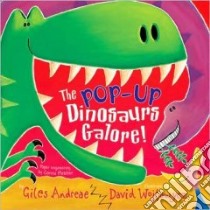 The Pop-Up Dinosaurs Galore! libro in lingua di Andreae Giles, Wojtowycz David (ILT)