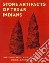 Stone Artifacts of Texas Indians libro str