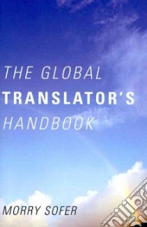 The Global Translator's Handbook libro in lingua di Sofer Morry