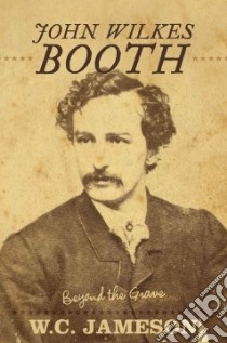 John Wilkes Booth libro in lingua di Jameson W. C.