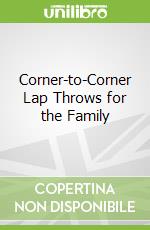 Corner-to-Corner Lap Throws for the Family