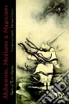 Alchemists, Mediums, and Magicians libro str