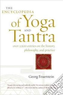 The Encyclopedia of Yoga and Tantra libro in lingua di Feuerstein Georg