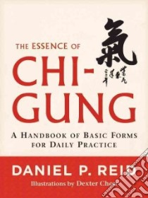 The Essence of Chi-Gung libro in lingua di Reid Daniel P., Wu Zhongxian (FRW), Jou Dexter (ILT)