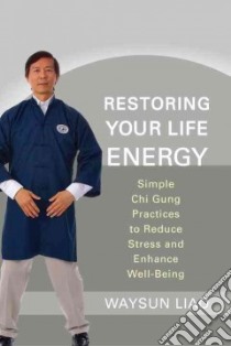 Restoring Your Life Energy libro in lingua di Liao Waysun