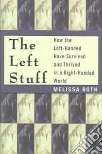 The Left Stuff libro in lingua di Roth Melissa