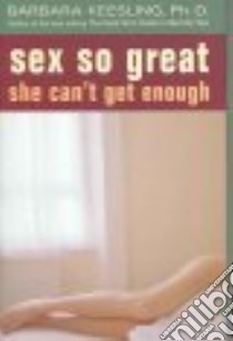 Sex So Great She Can't Get Enough libro in lingua di Keesling Barbara